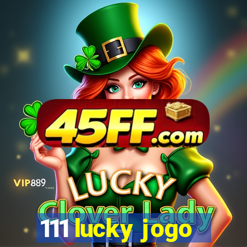 111 lucky jogo